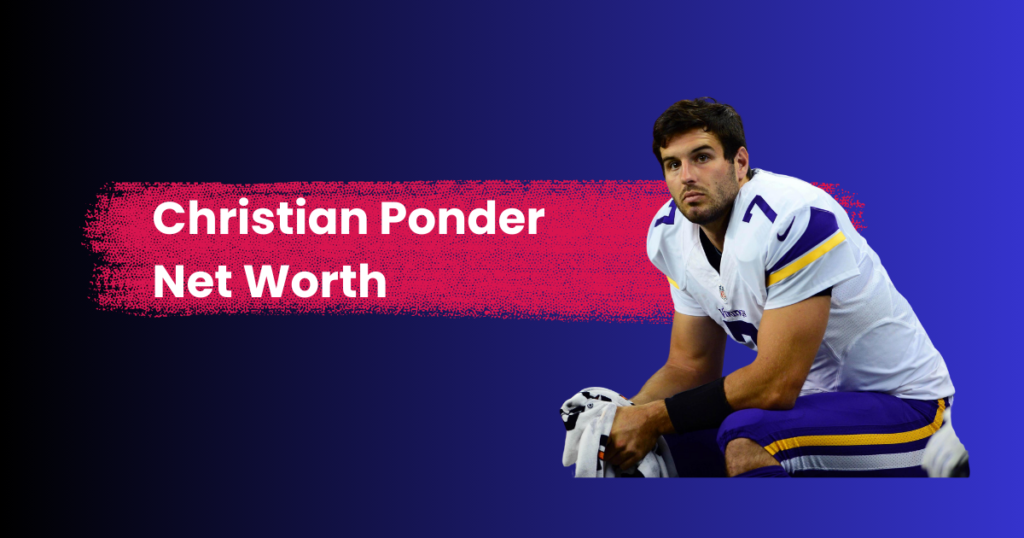 Christian Ponder Net Worth