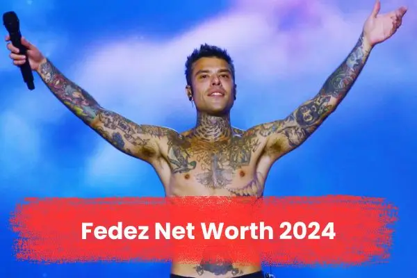 Fedez Net Worth 2024