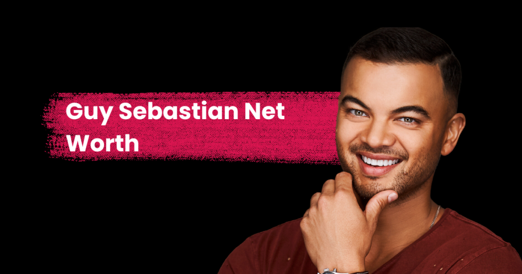 Guy Sebastian Net Worth