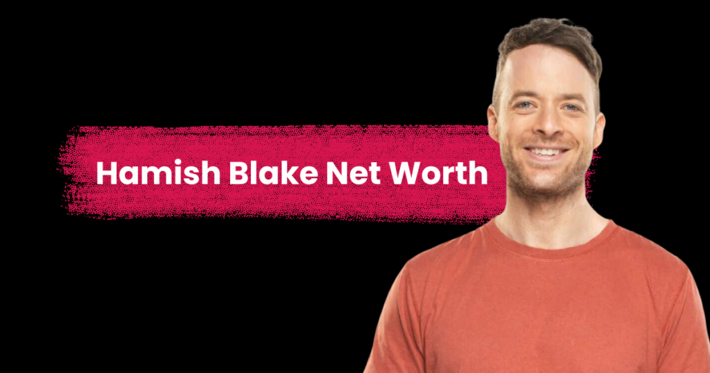 Hamish Blake Net Worth