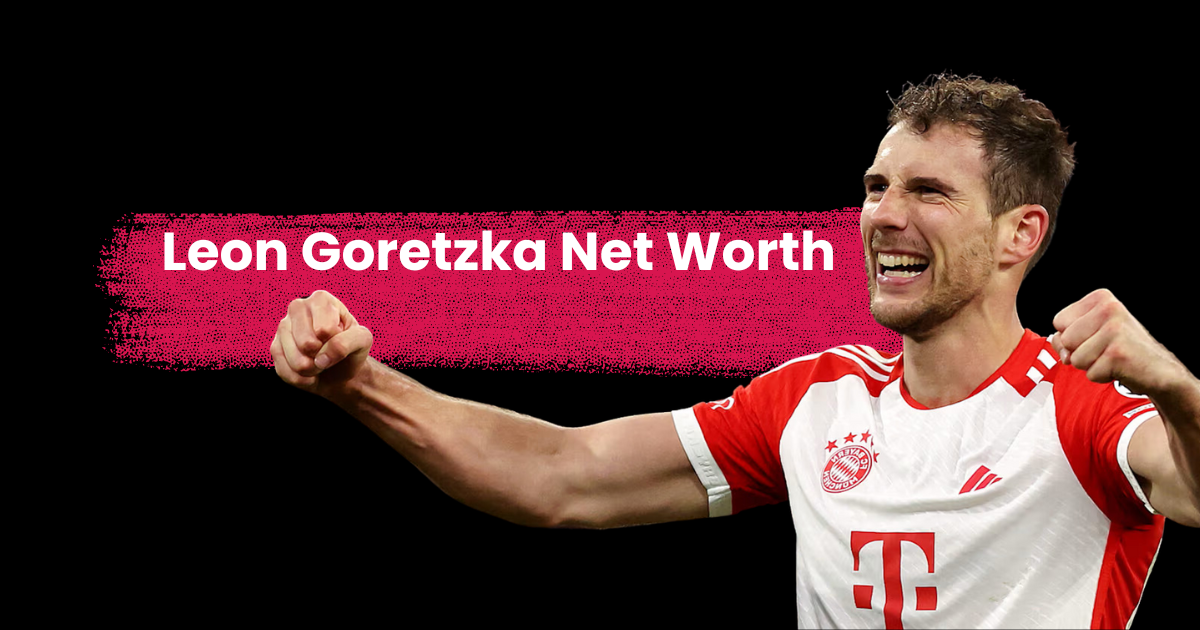 Leon Goretzka Net Worth