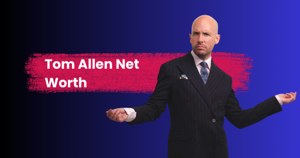 Tom Allen Net Worth